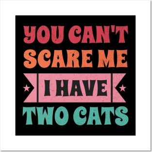 Cat Typography: You Can't Scare Me - I have two Cats Posters and Art